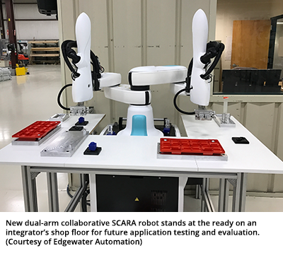 新的双臂协作SCARA机器人站在集成商的车间准备未来的应用测试和评估。(来自Edgewater Automation)