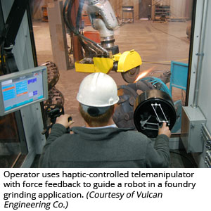 操作员使用带有力反馈的触觉控制远程操纵器来指导铸造磨削应用中的机器人(由Vulcan工程公司提供)
