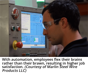 有了自动化，员工们可以灵活运用大脑而不是体力，从而获得更高的工作满意度。(马林钢丝制品有限责任公司提供)